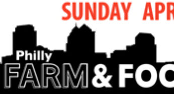 Philly Farm & Food Fest: My Locavore Fantasy is Happening Sun 4/1!